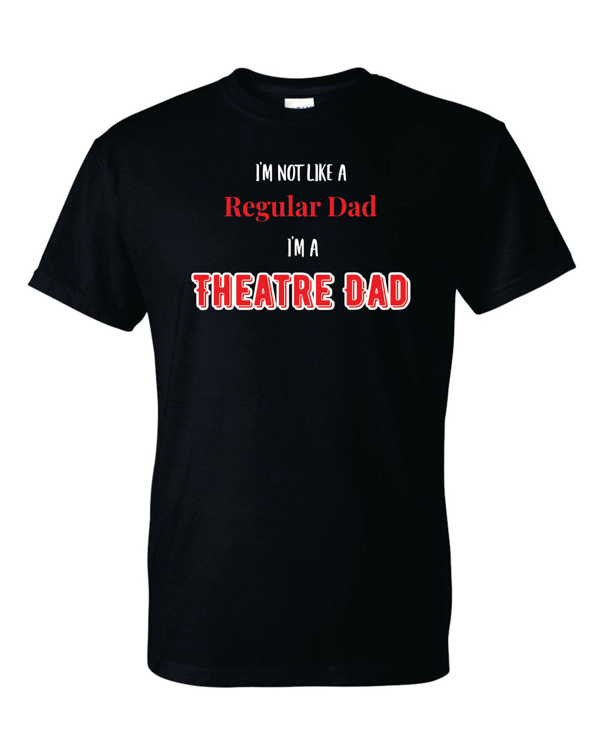 Chopticon Bravehouse Theatre NOT LIKE A REGULAR MOM, DAD OR GRANDPARENT Shirt