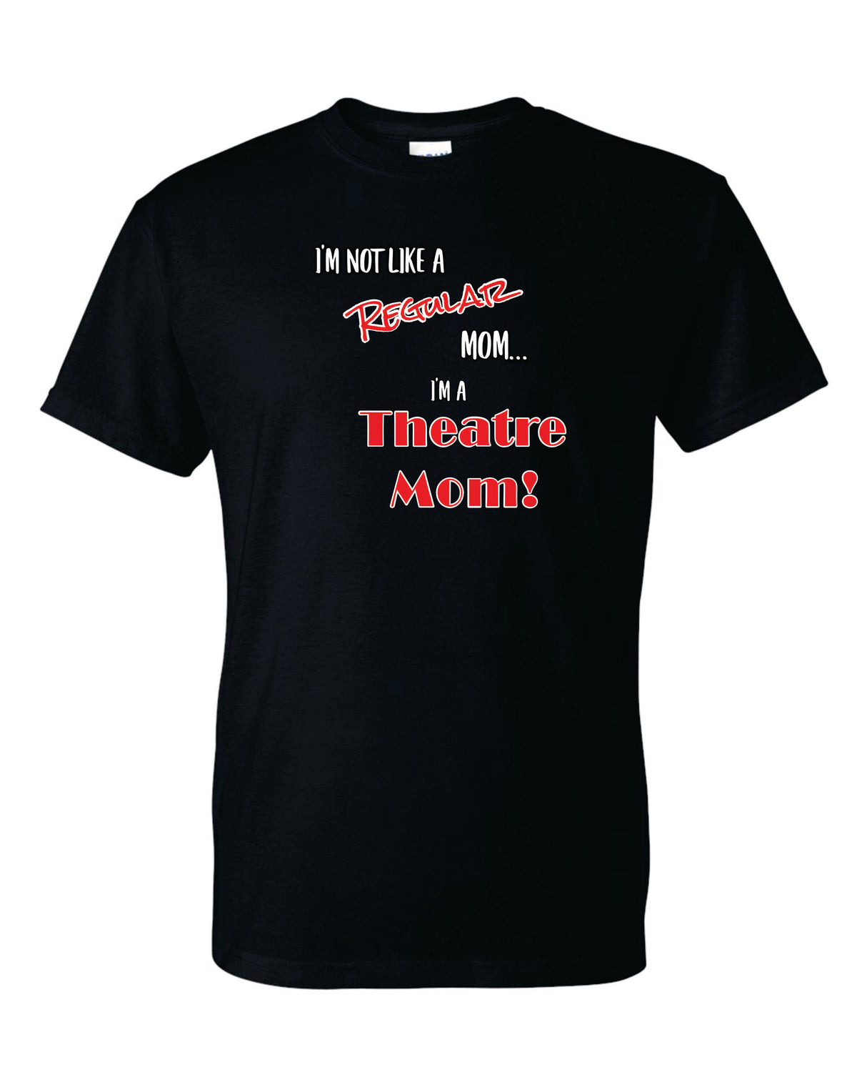 Chopticon Bravehouse Theatre NOT LIKE A REGULAR MOM, DAD OR GRANDPARENT Shirt